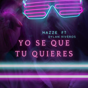 YO SE QUE TU QUIERES (feat. Hazze) (Explicit)