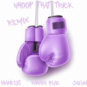 Whoop That Trick (feat. BIANELY$ & Kanary Blac) [Explicit]