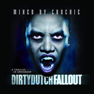Dirty Dutch Fallout (Mixed by Chuckie) [Explicit]