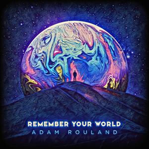 Remember Your World