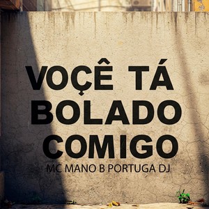 Você ta Bolado Comigo (Explicit)