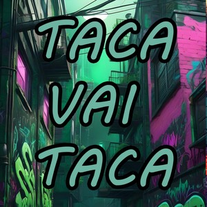 TACA VAI TACA (Explicit)