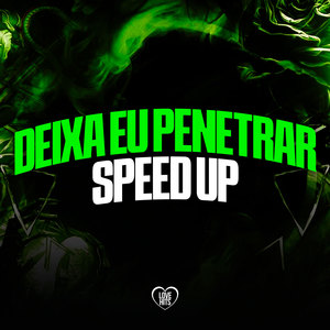 Deixa Eu Penetrar - Speed Up (Explicit)