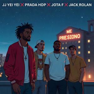 ME PRESINO (feat. EL NEGRO JJ YEI YEI, Prada H.D.P & Jack Rolan) (Explicit)