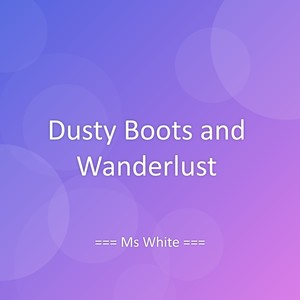 Dusty Boots and Wanderlust