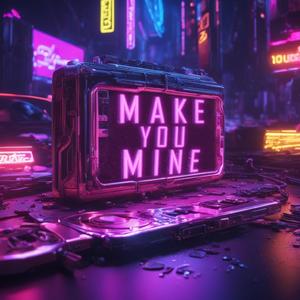 Make you mine (feat. ihatepink & Astrooo)