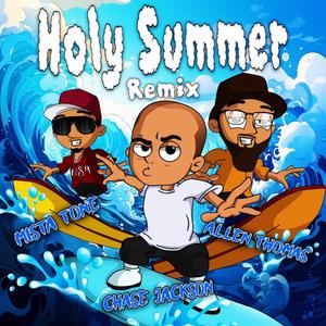 Holy Summer (feat. Chase Jackson & Mista Tone) (Remix)