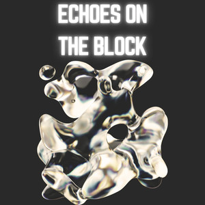 Echoes on the Block