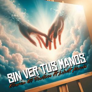 Sin Ver Tus Manos (feat. Liliett Alarcón)