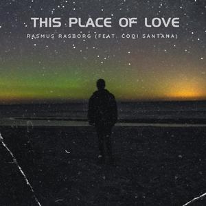 This Place Of Love (feat. Coqi Santana)