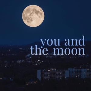 You and the Moon