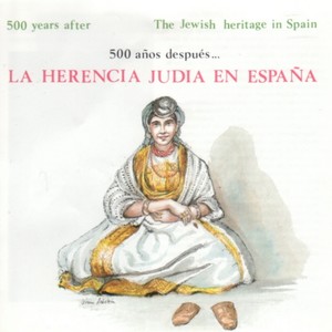 500 Años Después... La Herencia Judía en España (500 Years After the Jewish Heritage in Spain) [Vol. 1]