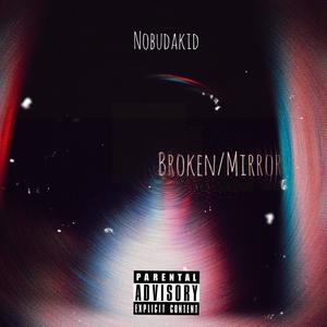 Broken/Mirror (Explicit)