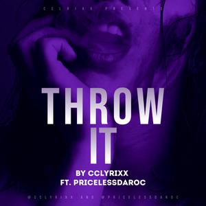 Throw It (feat. Priceless Da ROC) (Explicit)