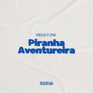 MEGA PIRANHA AVENTUREIRA (Explicit)