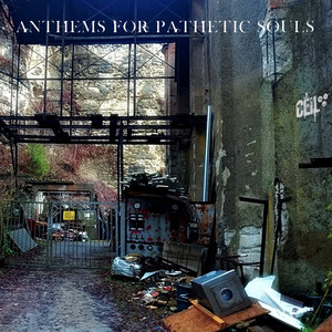 Anthems for Pathetic Souls