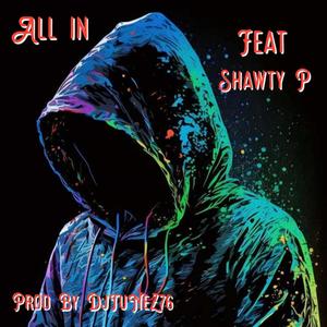 All in (feat. Shawty P)