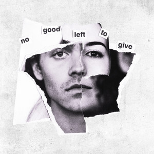 No Good Left To Give (Explicit)