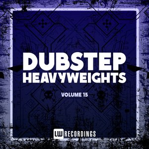 Dubstep Heavyweights, Vol. 15 (Explicit)