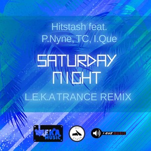 Saturday Night[feat. P. Nyne, TC & I. Que] (L.E.K.A. Trance Remix)