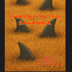 Sharks in the savanna (feat. Backwayddug) (Explicit)
