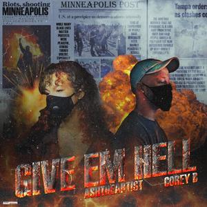 Give Em Hell (feat. AshtheArtist) (Explicit)