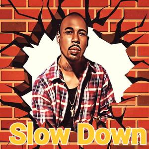 Slow Down (Explicit)