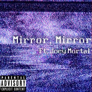 Mirror Mirror (feat. Joey Mortal) (Explicit)