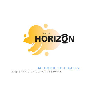 Melodic Delights - 2019 Ethnic Chill Out Sessions