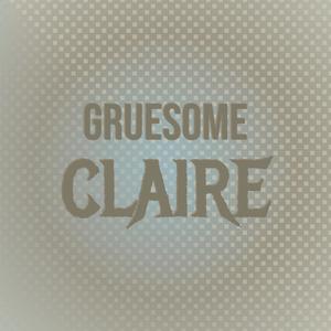 Gruesome Claire