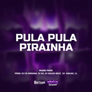 PULA PULA PIRAINHA (Explicit)