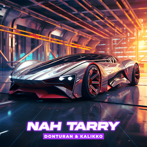 Nah Tarry (Explicit)