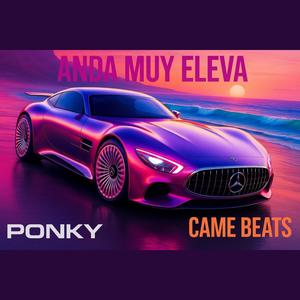 Anda Muy Eleva (feat. CAME BEATS) (Explicit)