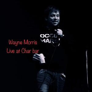 Wayne Live at char bar (Live) [Explicit]