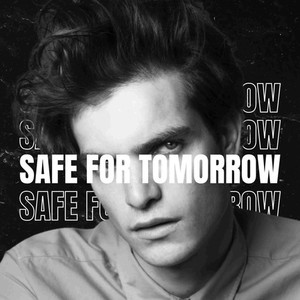 SAFE FOR TOMORROW