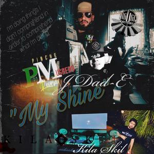 My Shine (feat. J Dad E, Daniel Muñoz & Kila Skil) [Explicit]