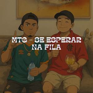 MTG - SE ESPERAR NA FILA (Explicit)
