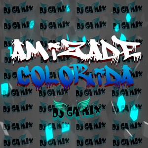 AMIZADE COLORIDA (Remix) [Explicit]