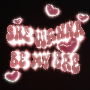 She Wanna Be My Bae (Explicit)