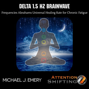 Delta 1.5 Hz Brainwave Frequencies Abrahams Universal Healing Rate for Chronic Fatigue