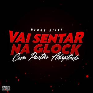 VAI SENTAR NA GLOCK X COM PENTÃO ADAPTADO