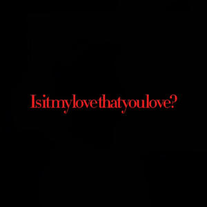 IsItMyLoveThatYouLove? (feat. Smxley) [Explicit]