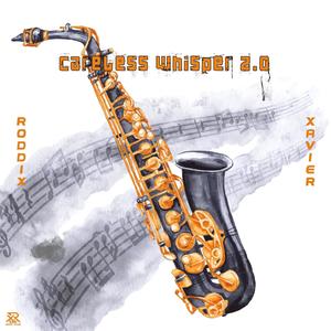Careless whisper 2.0