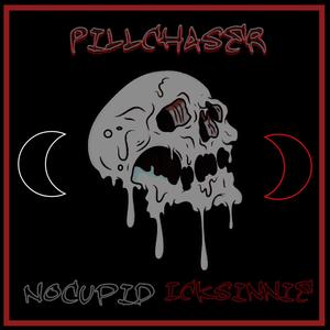 PillChaser (feat. NoCupid) [Explicit]