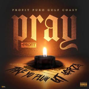 Pray (feat. Take-Yo-Plug & GT Garza) [Explicit]