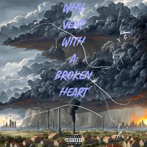 WHY VENT WITH A BROKEN HEART (Explicit)