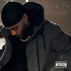 Hard To Choose (Explicit)