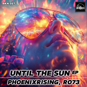 Until The Sun EP (Ro73 Remix)