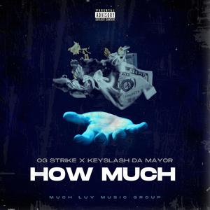 How Much (feat. Keyslash Da Mayor) [Explicit]