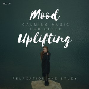 Mood Uplifting - Calming Music for Sleep, Relaxation and Study, Vol. 06